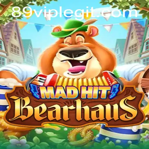 MadHitBearhaus: A Wild Ride into the Gaming World with 89VIP