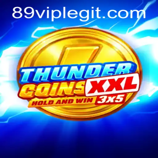 Exploring the Exciting World of ThunderCoinsXxl and the Signature 89VIP Strategy